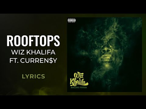 Wiz Khalifa - Rooftops ft. Curren$y (LYRICS)