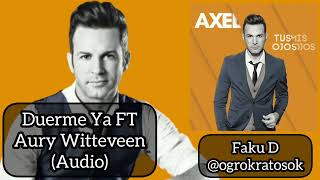 AXEL, AURELIA WITTEVEEN - Duerme Ya (Audio) | Faku D