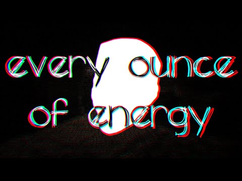 Video thumbnail for ​​every ounce of energy.