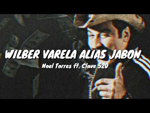 Alias Jabon o Wilber Varela - Noel Torres ft. Clave 520