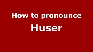 How to pronounce Huser