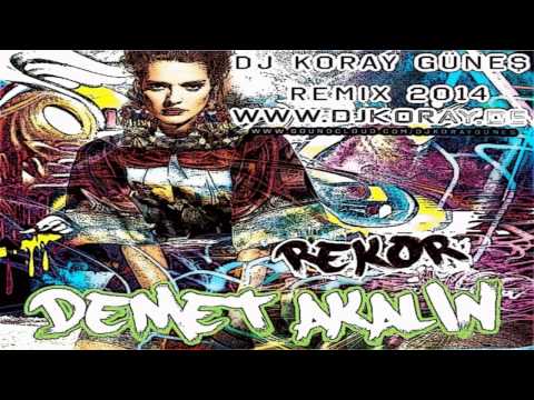 DEMET AKALIN - REKOR ( DJ KORAY GüNES REMIX 2014 )