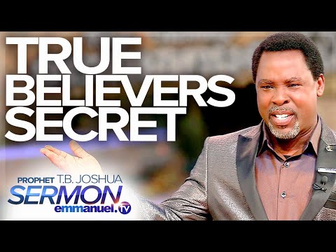 THE SECRET OF TRUE BELIEVERS | Prophet TB Joshua Sermon #TBJoshua #Emmanueltv #Scoan #TBJoshuaLegacy