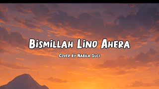 Download lagu BISMILLAH LINO AHERA - Cover Nabila Suci | Lirik & Terjemahan lagu bugis viral mp3