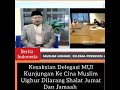 Kesaksian Delegasi MUI Yang Berkunjung Ke Xinjiang