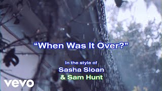 Sasha Alex Sloan - when was it over? (Karaoke Version) ft. Sam Hunt