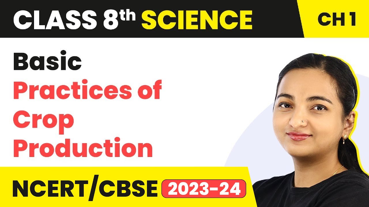 Crop Production and Management - Basic Practices of Crop Production | Chapter 1 Class 8 Science