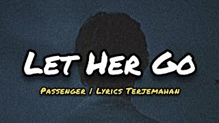 Download lagu Let Her Go - Passenger (Lyrics Terjemahan) mp3