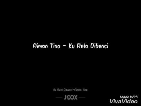 Ku rela dibenci - aiman tino (lirik)