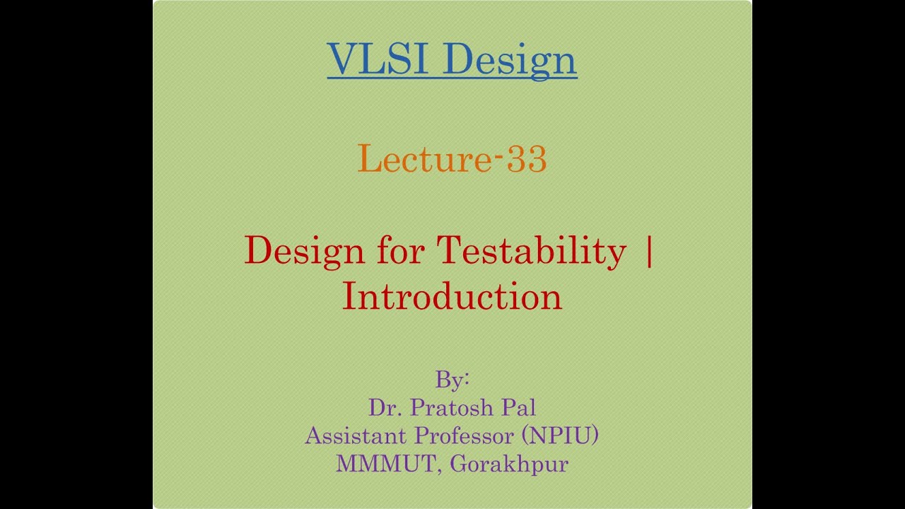 VLSI Design Lecture-33: Design for Testability | Introduction