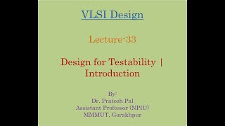 VLSI Design Lecture-33: Design for Testability | Introduction