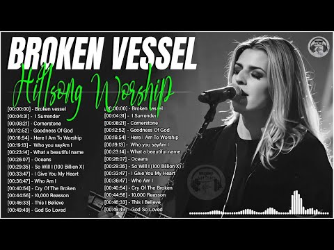 Best Christian Songs 2023 Non Stop Hillsong Worship Music Playlist ||BROKEN VESSELS (Amazing Grace)