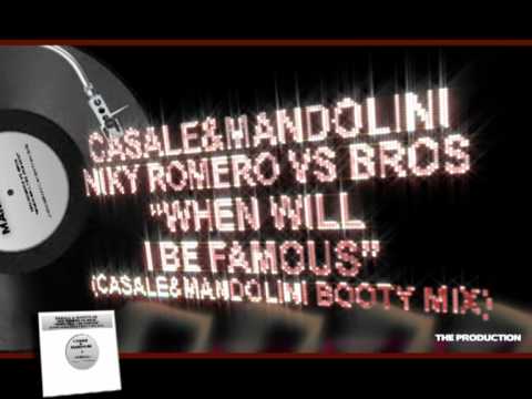 CASALE&MANDOLINI - NIKY ROMERO VS BROS - WHEN WILL I BE FAMOUS