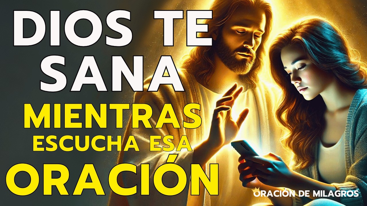 DIOS TE SANA MIENTRAS ESCUCHAS ESA PODEROSA ORACIÓN DE SANACIÓN