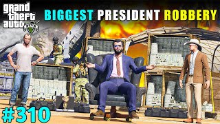 MICHAEL WORK WITH MAFIA AND COMMITTED ROBBERY AT PRESIDENT'S HOUSE | GTA V GAMEPLAY #310 | GTA 5