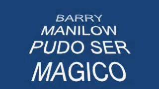 BARRY MANILOW  COULD IT BE MAGIC ( PUDO SER MAGICO) En Español