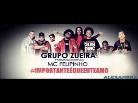 Grupo Zueira Part.Mc Felipinho - Importante é Que Eu Te Amo
