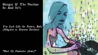 Margot &amp; The Nuclear So and So&#39;s - Bust Up Fantasies (Official Audio)