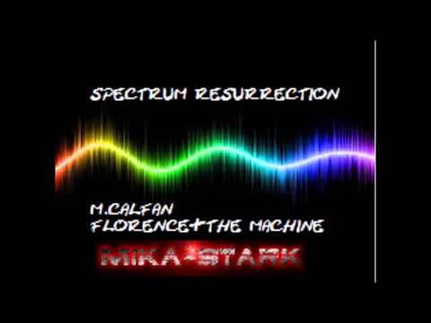 The Spectrum Resurrection"M.Calfan vs F.& the Machine" Bootleg by Mika-Stark