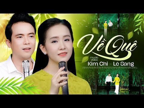 VỀ QUÊ - KIM CHI, LÊ SANG | Sự Trở Lại Của Cặp Đôi Song Ca "CHÚ CHÁU" Từng Làm Mưa Làm Gió
