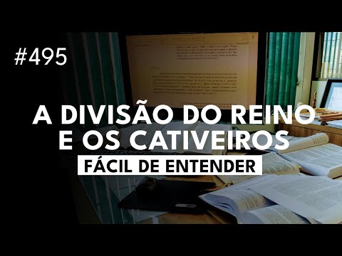 A divisão do reino e os cativeiros de Judá e Israel