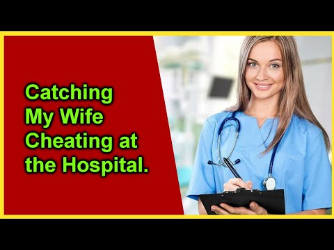 Catching My Wife Cheating at the Hospital. #betrayal #infidelity  #wife Stories of cheating