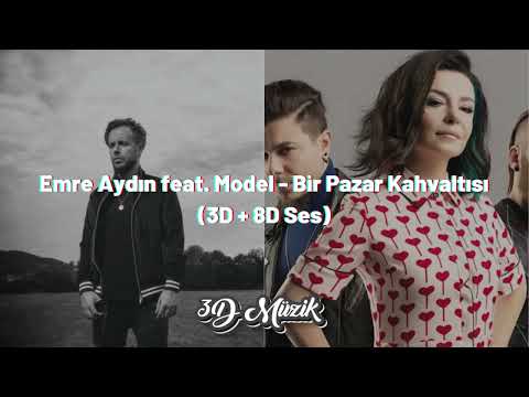 Emre Aydın feat. Model - Bir Pazar Kahvaltısı (3D + 8D Ses)