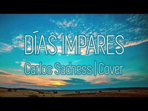 Días Impares (Carlos Sadness) ~ Cover by Moisés Nieto