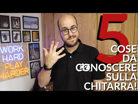 5 Cose da Conoscere sulla Chitarra!