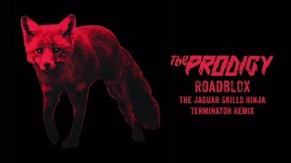 The Prodigy - Roadblox (The Jaguar Skills Ninja Terminator Remix)