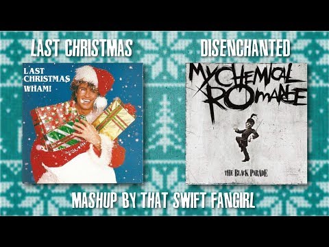 ∗ disenchanted × last christmas - my chemical romance & wham! ∗
