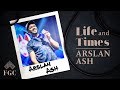 The Life and Times of Arslan Ash