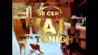 Wait Until Tonight - 50 Cent