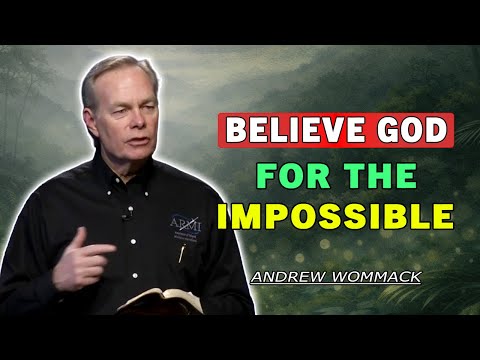 Andrew Wommack 🕊️ Believe God for the IMPOSSIBLE | POWERFUL MESSAGE