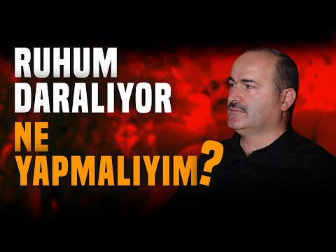 Ruhum Daralıyor, Durduk Yere İçim Sıkılıyor Ne Yapmalıyım? | Said Şaşmaz