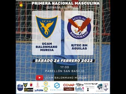 PRIMERA NACIONAL MASCULINA | GRUPO E | JORNADA 20 | UCAM BM MURCIA - RITEC BM ÁGUILAS