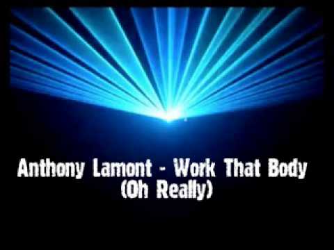 Anthony Lamont - Work That Body (Oh Really)