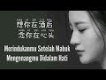 想你在酒后念你在心头 Xiang Ni Zai Jiu Hou Nian Ni Zai Xin Tou 沈末 Merindukanmu Setelah 