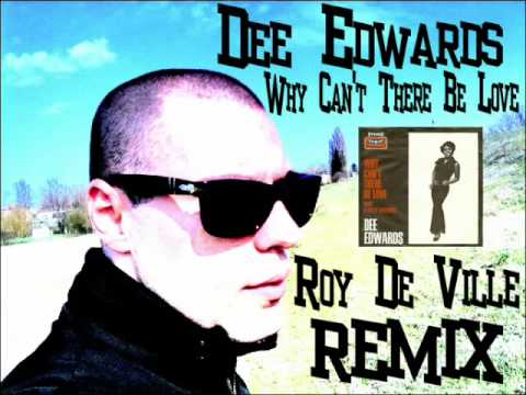 Dee Edwards - Why Can't There Be Love - Roy De Ville REMIX