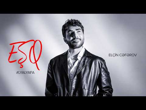Elçin Cəfərov – Eşq #LyaLyaFa (Best of Aygun 40)