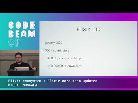 Elixir ecosystem/Elixir core team updates - Michal Muskala | Code BEAM SF 20