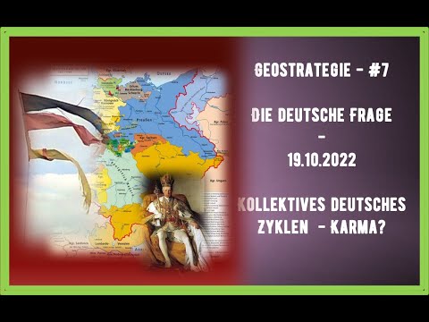 Geostrategie-#7 – Die deutsche Frage 1 – Kollektives deutsches Zyklen-Karma – 19.10.2022