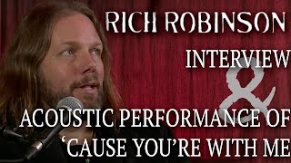 RICH ROBINSON interview and performance of CAUSE YOU'RE WITH ME