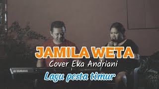 Download lagu JAMILA WETA || COVER EKA ANDRIANI || LAGU PESTA TIMUR mp3