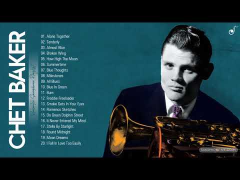 Chet Baker Greatest Hits Of All Time - Chet Baker Best Instrumental Saxophone Songs