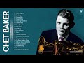 Chet Baker Greatest Hits Of All Time - Chet Baker Best Instrumental Saxophone Songs