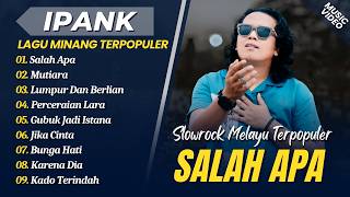 Download lagu Ipank - SALAH APA - MUTIARA - LUMPUR DAN BERLIAN - PERCERAIAN LARA || SLOWROCK MELAYU TERBAIK 2026 mp3