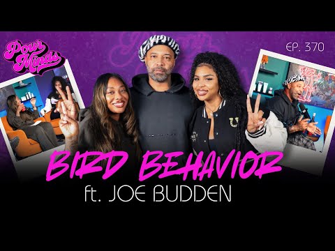 Pour Minds | Episode 370: Bird Behavior ft. Joe Budden