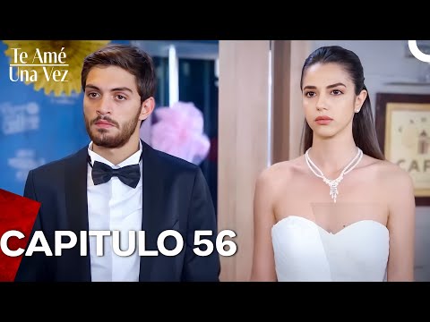 Te Amé Una Vez Capítulo 56 (Doblado en Español)