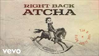 Tim &amp; The Glory Boys - Right Back Atcha (Official Audio)